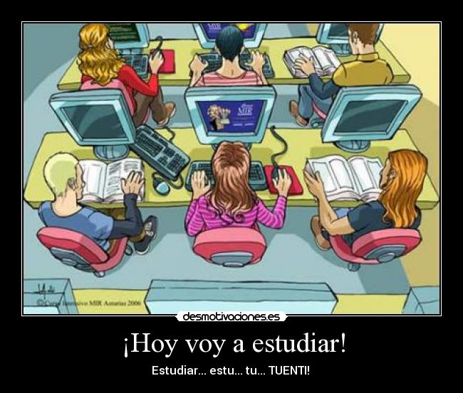 ¡Hoy voy a estudiar! -