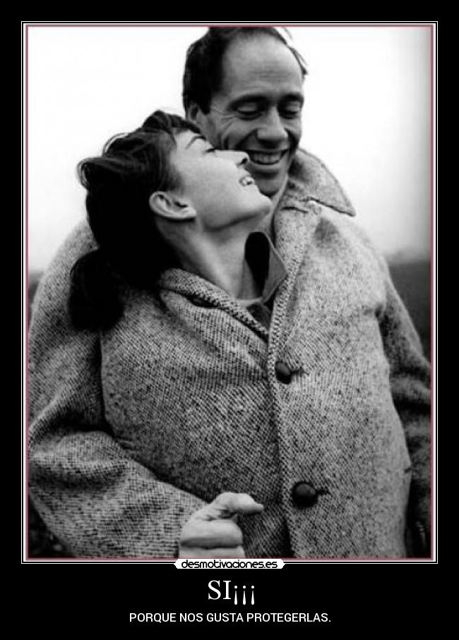 SI¡¡¡ - PORQUE NOS GUSTA PROTEGERLAS.