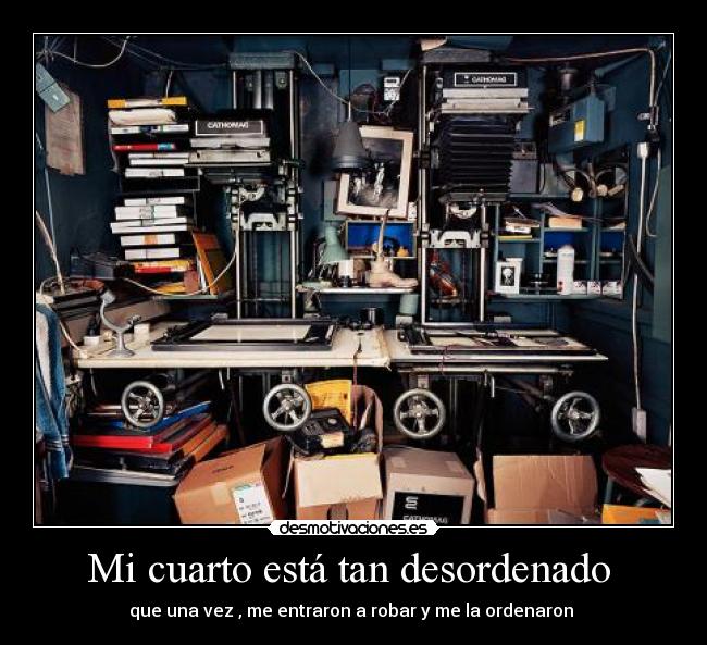 Mi cuarto está tan desordenado -