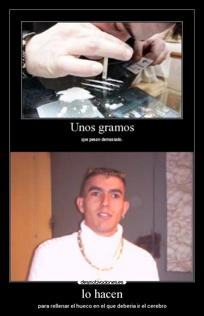 lo hacen - para rellenar el hueco en el que deberia ir el cerebro