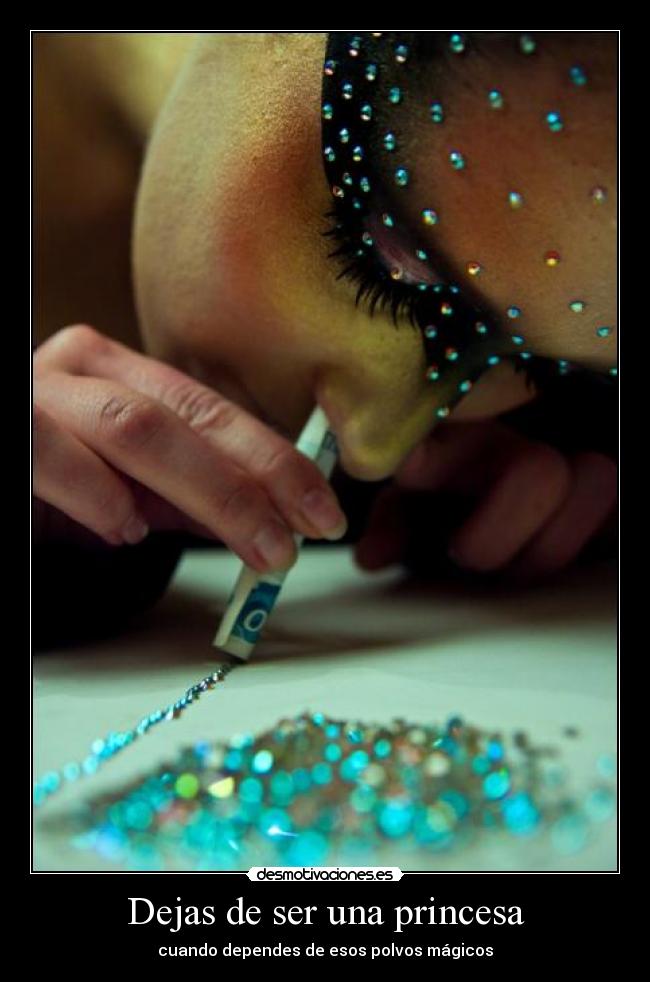 Dejas de ser una princesa -