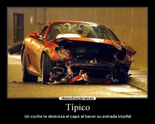 Típico - Un coche te destroza el capó al hacer su entrada triunfal