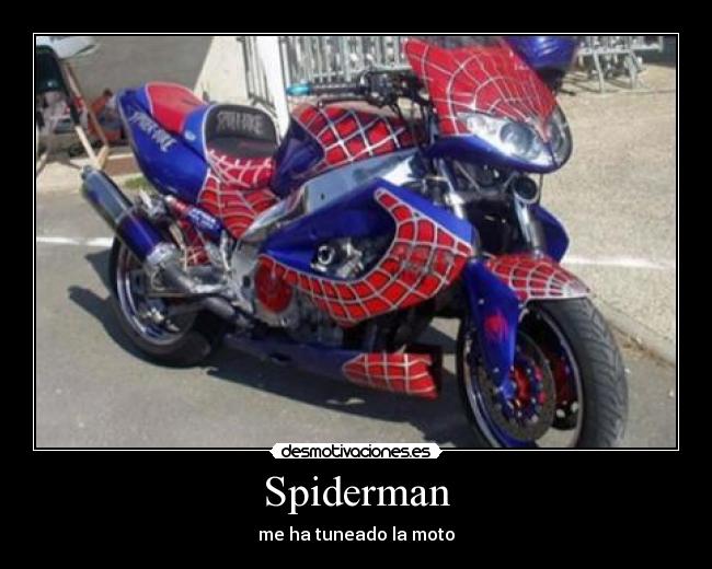 Spiderman - me ha tuneado la moto