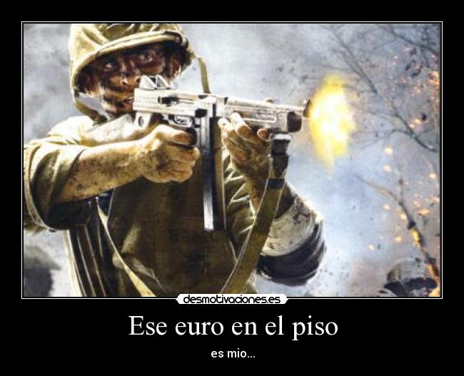 Ese euro en el piso - es mio...