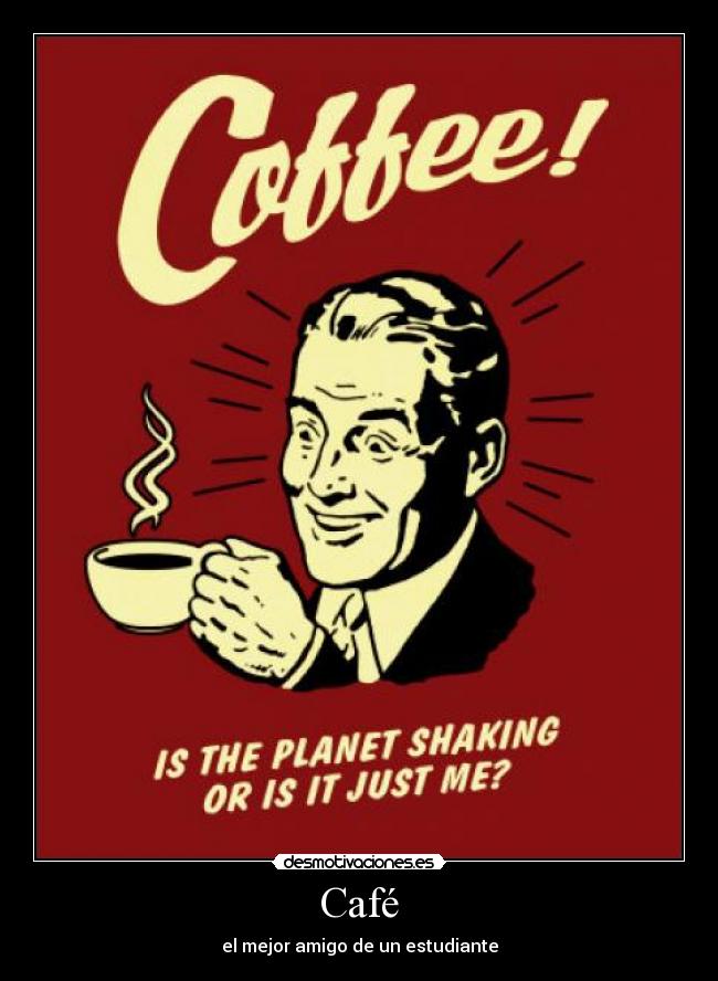 Café - el mejor amigo de un estudiante
