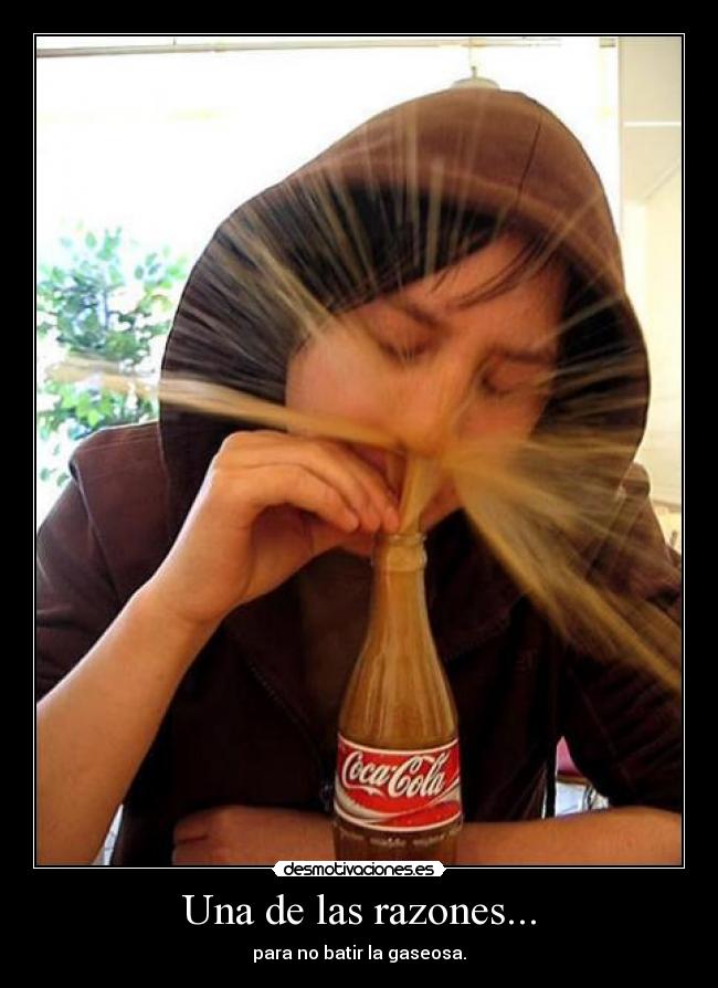 Una de las razones... -