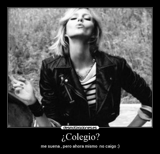 ¿Colegio? - me suena , pero ahora mismo no caigo :)