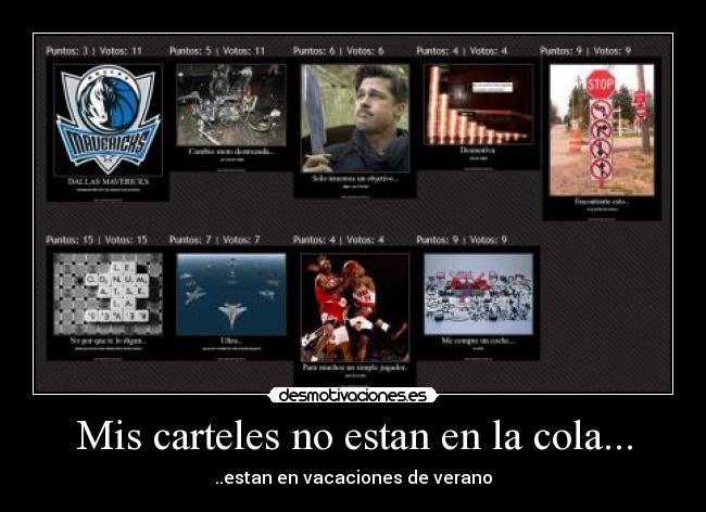 Mis carteles no estan en la cola... - ..estan en vacaciones de verano