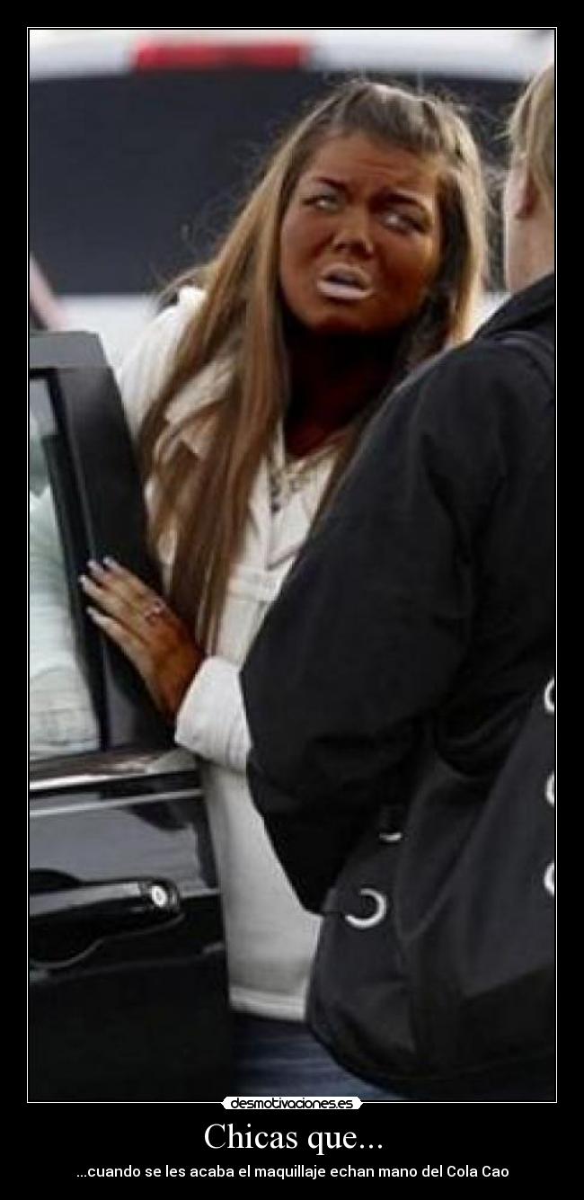 Chicas que... - ...cuando se les acaba el maquillaje echan mano del Cola Cao