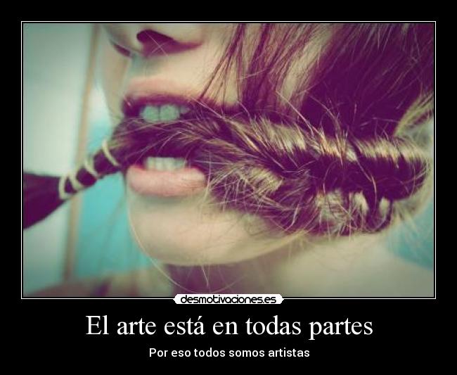 El arte está en todas partes - 