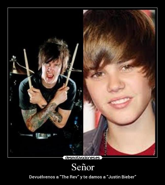 Señor - Devuélvenos a The Rev y te damos a Justin Bieber