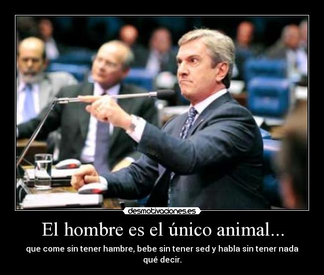 El hombre es el único animal... - 