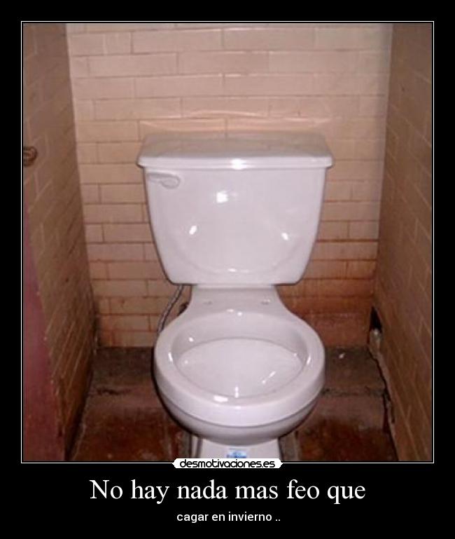 No hay nada mas feo que -