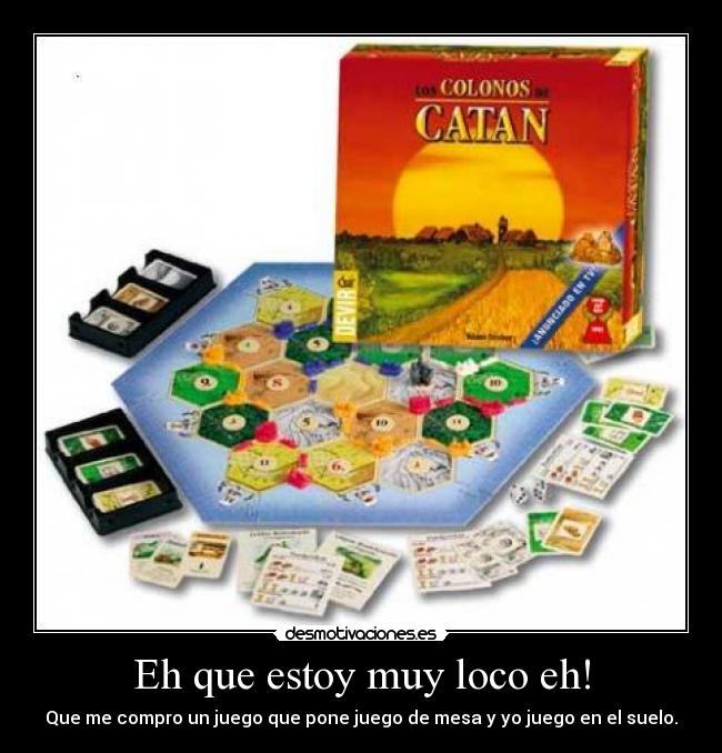 Eh que estoy muy loco eh! -