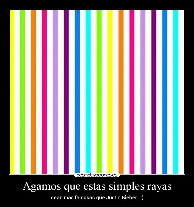 Agamos que estas simples rayas -