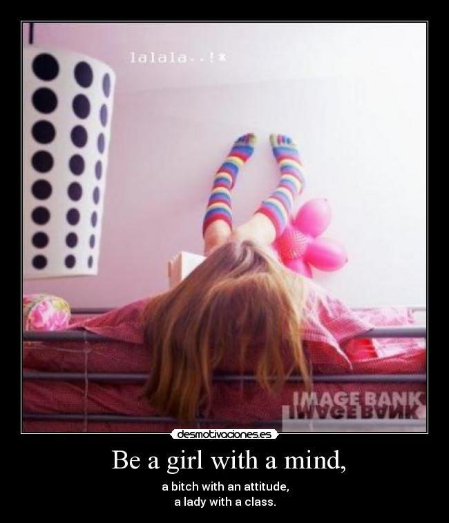  Be a girl with a mind, - 