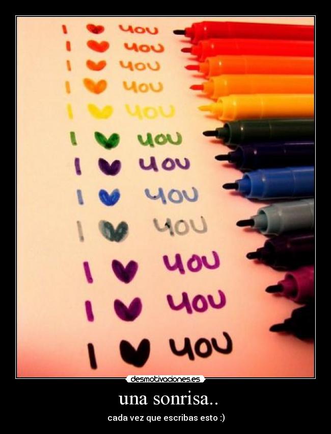 una sonrisa.. - cada vez que escribas esto :)