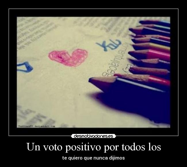 Un voto positivo por todos los - te quiero que nunca dijimos