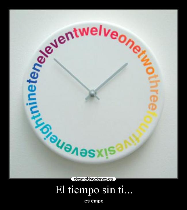 El tiempo sin ti... - es empo