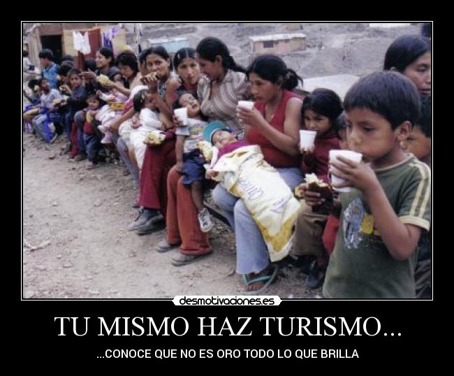 TU MISMO HAZ TURISMO... - ...CONOCE QUE NO ES ORO TODO LO QUE BRILLA