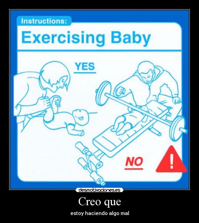 Creo que - estoy haciendo algo mal