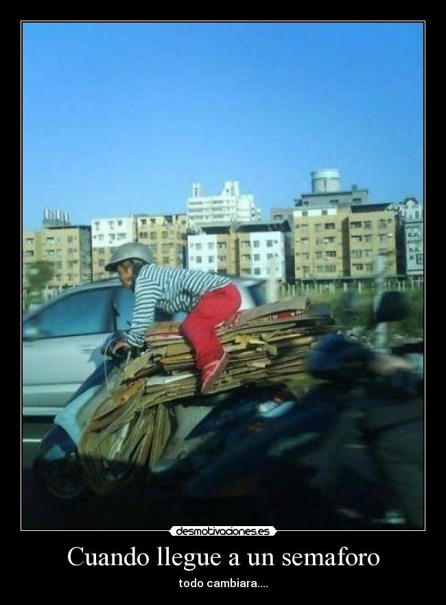Cuando llegue a un semaforo - todo cambiara....