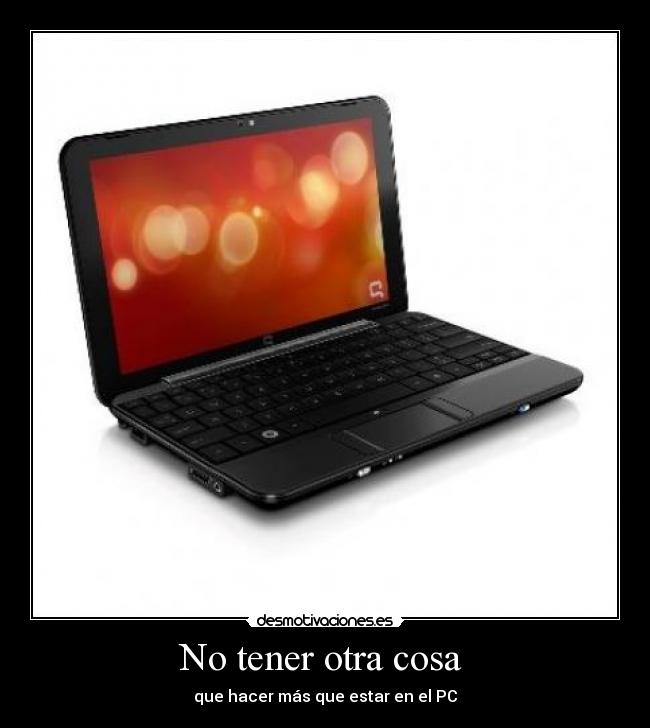 No tener otra cosa  - 