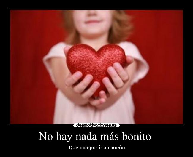 No hay nada más bonito -