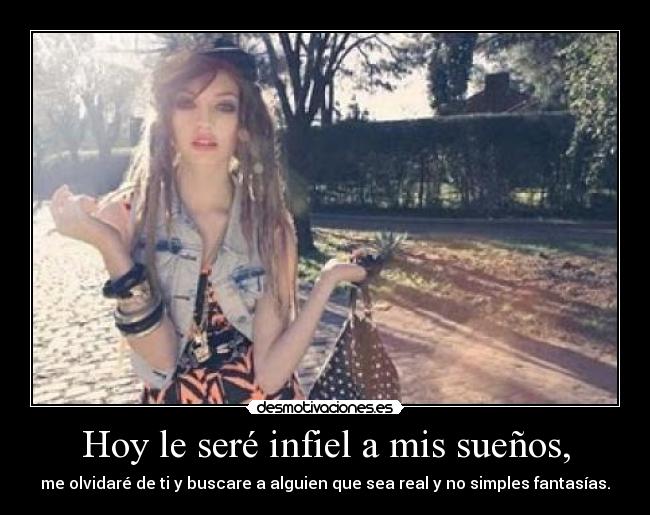 Hoy le seré infiel a mis sueños, - 
