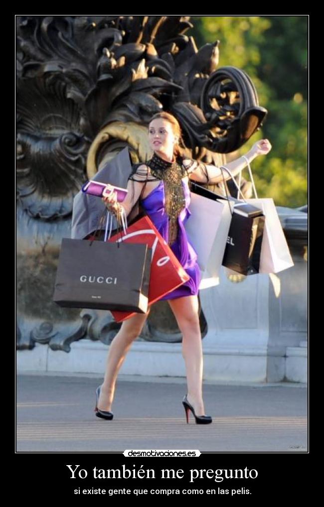 Yo también me pregunto - si existe gente que compra como en las pelis.