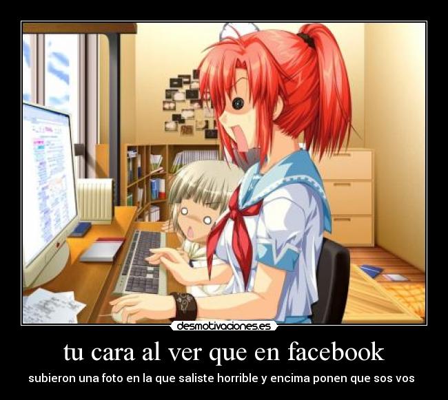 tu cara al ver que en facebook -