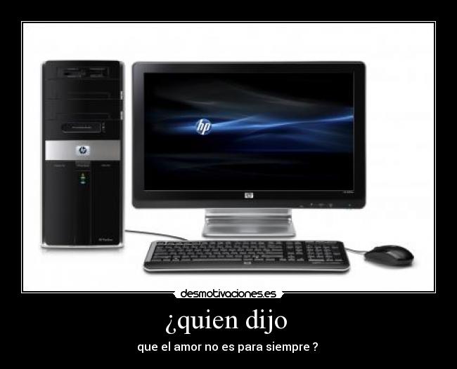 ¿quien dijo -