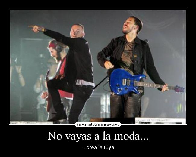 No vayas a la moda... - ... crea la tuya.