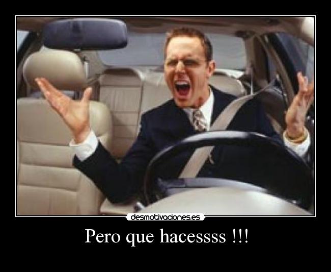 Pero que hacessss !!! -