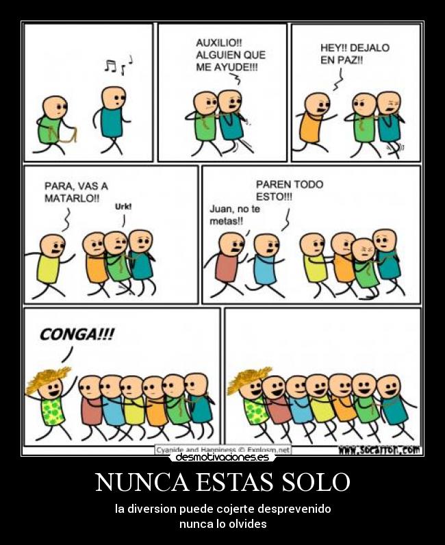 NUNCA ESTAS SOLO - la diversion puede cojerte desprevenido
nunca lo olvides