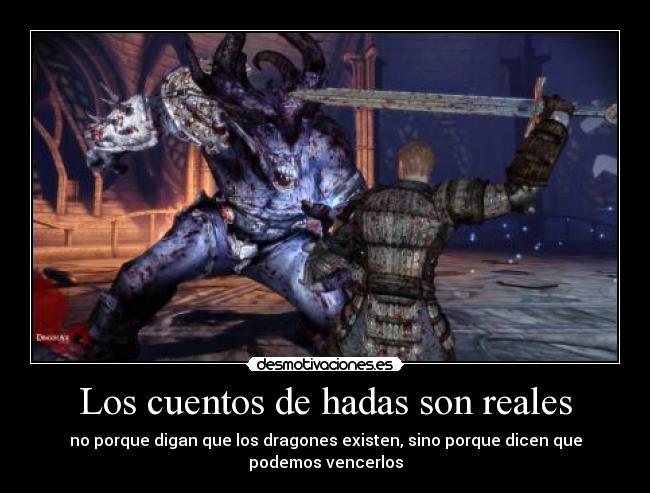 Los cuentos de hadas son reales - no porque digan que los dragones existen, sino porque dicen que podemos vencerlos