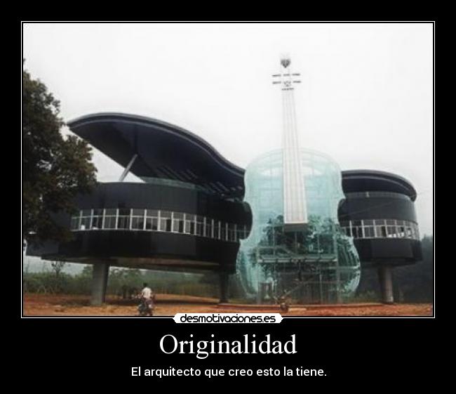Originalidad - El arquitecto que creo esto la tiene.