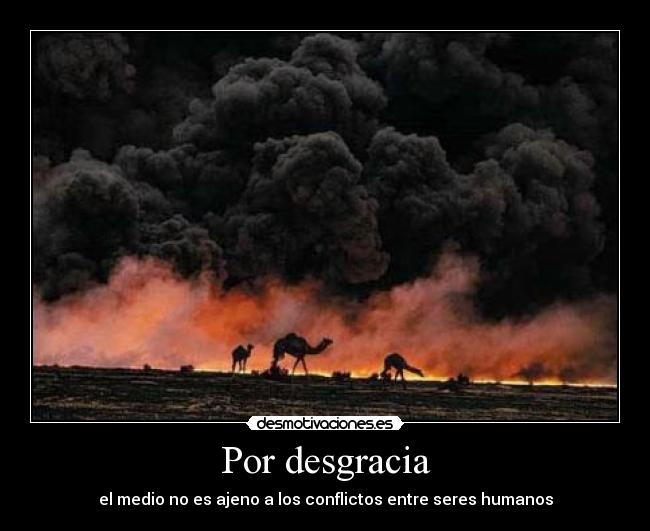 Por desgracia - el medio no es ajeno a los conflictos entre seres humanos