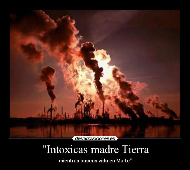 Intoxicas madre Tierra - 