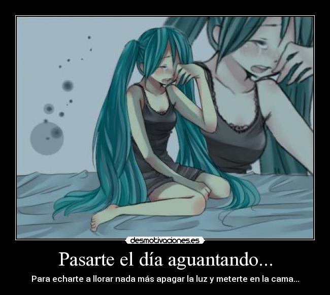 Pasarte el día aguantando... - 