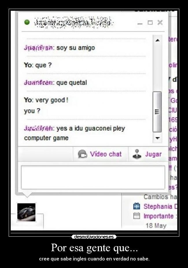 Por esa gente que... - cree que sabe ingles cuando en verdad no sabe.