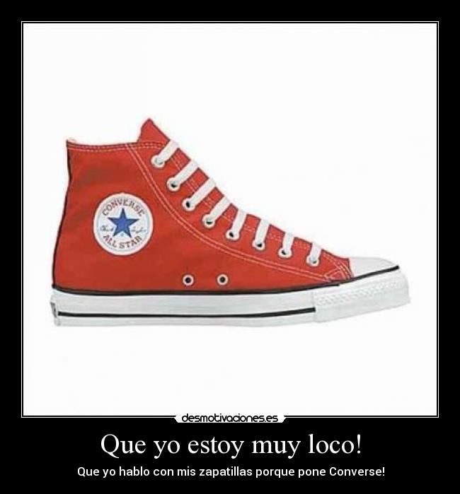 Que yo estoy muy loco! -