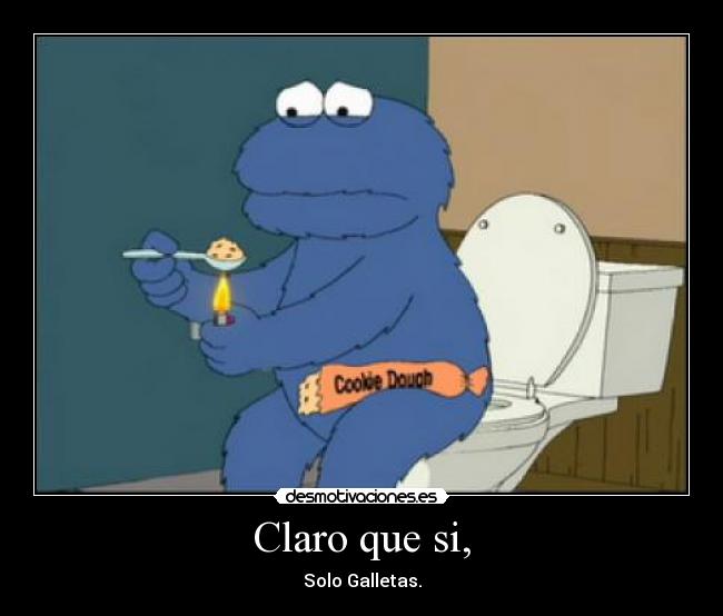 Claro que si, - Solo Galletas.