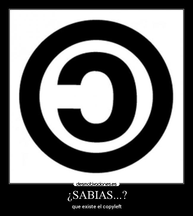 ¿SABIAS...? - que existe el copyleft