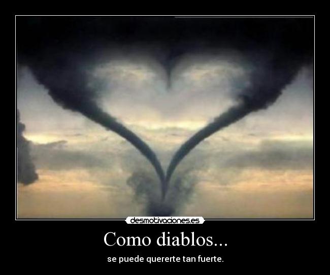 Como diablos... -