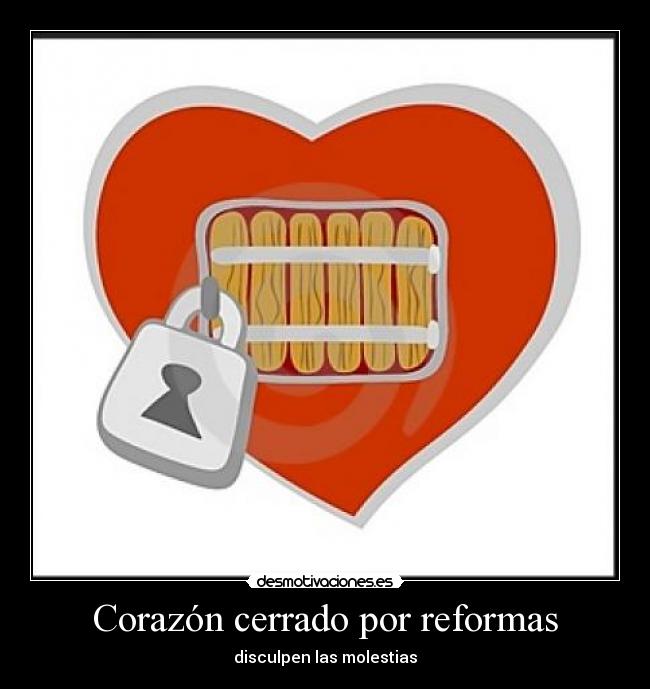 Corazón cerrado por reformas - 