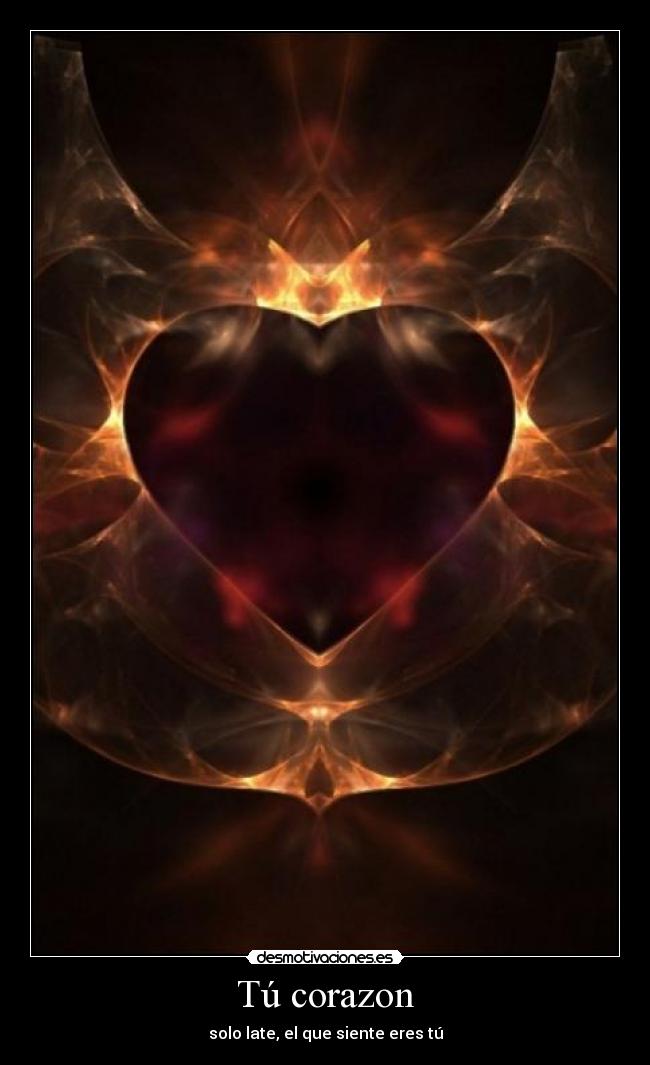Tú corazon - solo late, el que siente eres tú