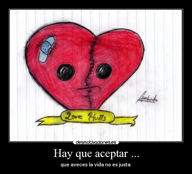 Hay que aceptar ... - que aveces la vida no es justa 