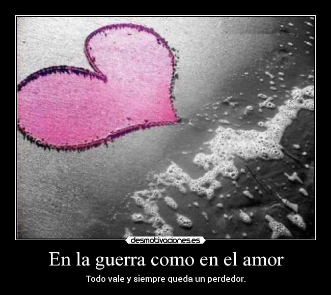 En la guerra como en el amor -
