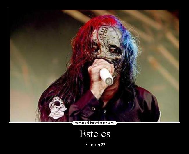 Este es - el joker??